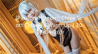 [Passion-HD.com] Chloe Scott Chloe’s Warm Up ( 2017-04-26)