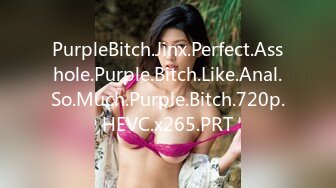 PurpleBitch.Jinx.Perfect.Asshole.Purple.Bitch.Like.Anal.So.Much.Purple.Bitch.720p.HEVC.x265.PRT